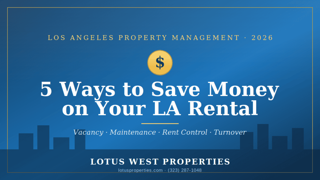 5 ways to save money on your Los Angeles rental property - Lotus West Properties